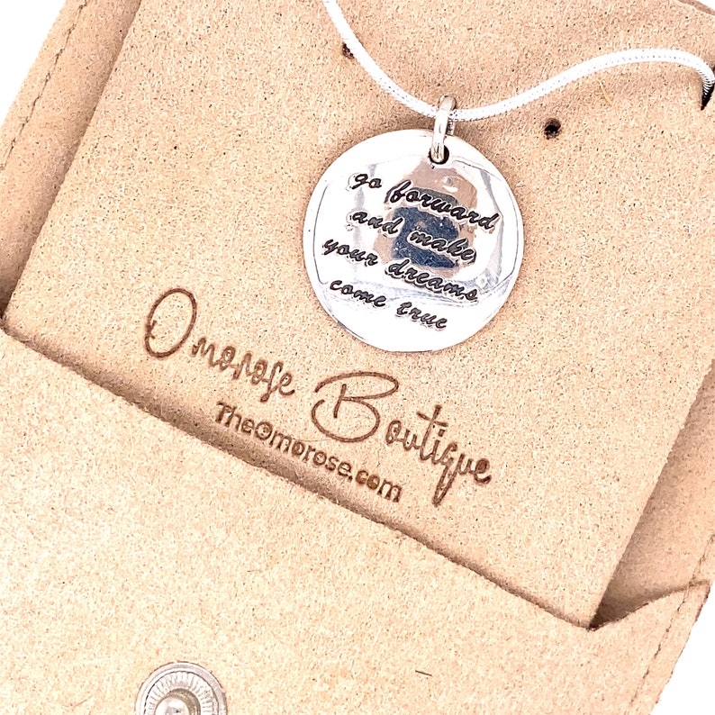 "go forward and make your dreams come true" Necklace.