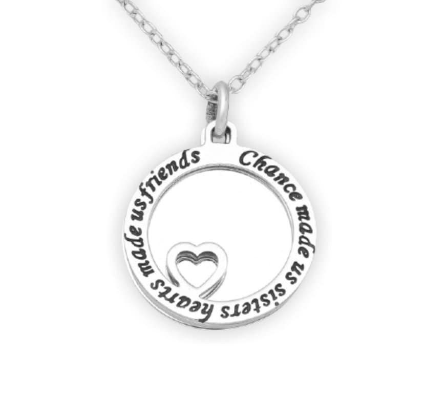 "Chance made us sisters hearts made us friends," Necklace